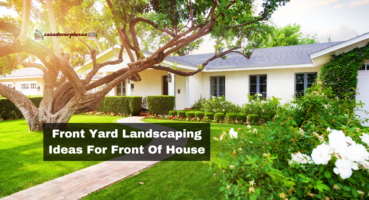 Front Yard Landscaping Ideas For Front Of House