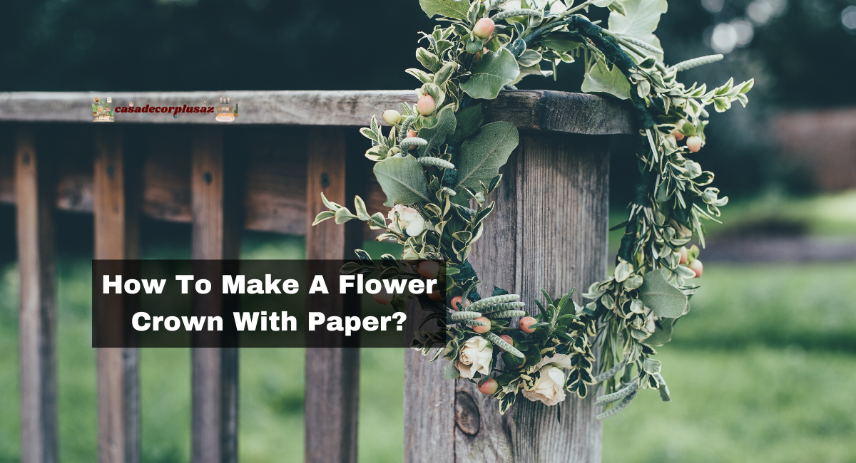How To Make A Flower Crown With Paper?