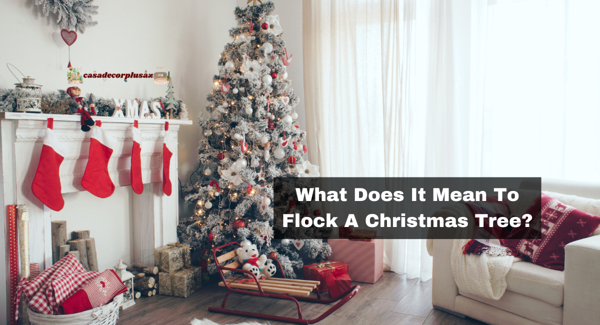 What Does It Mean To Flock A Christmas Tree?